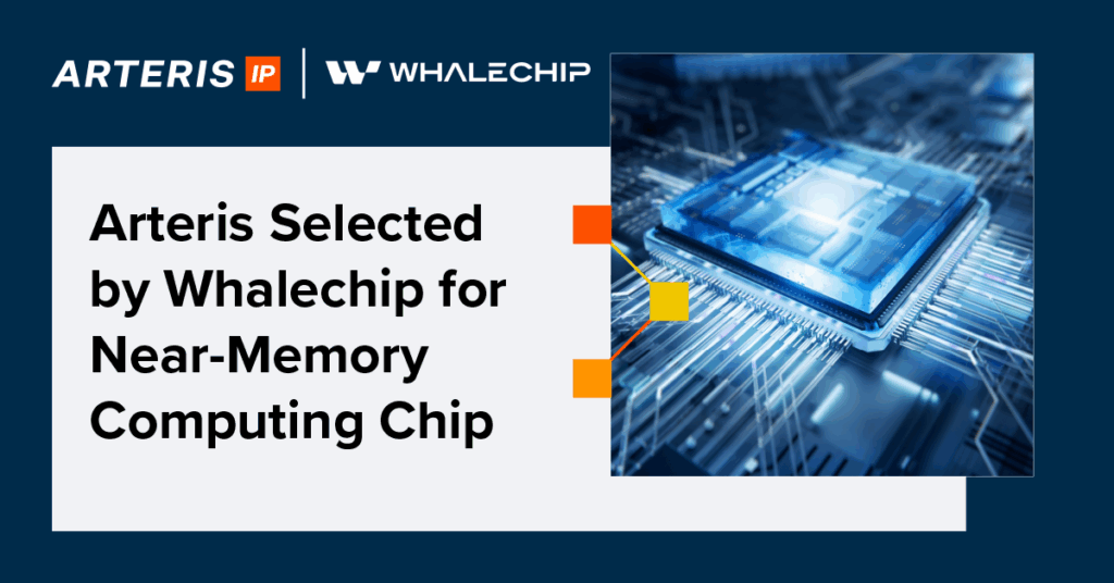 Arteris Selected by Whalechip for Near-Memory Computing Chip